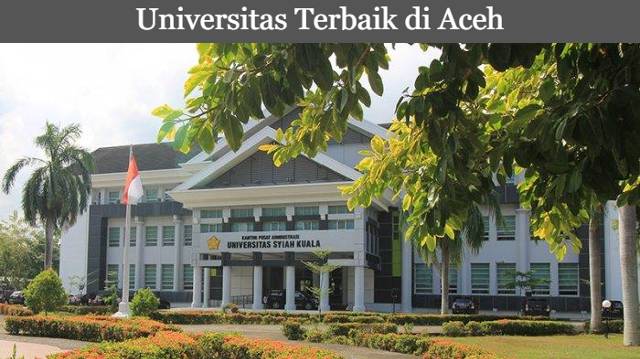 5 Rekomendasi Universitas Terbaik di Aceh, Paling Favorit Calon Mahasiswa