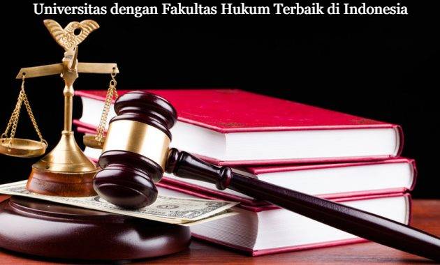 Empat Daftar Universitas dengan Fakultas Hukum Terbaik di Indonesia